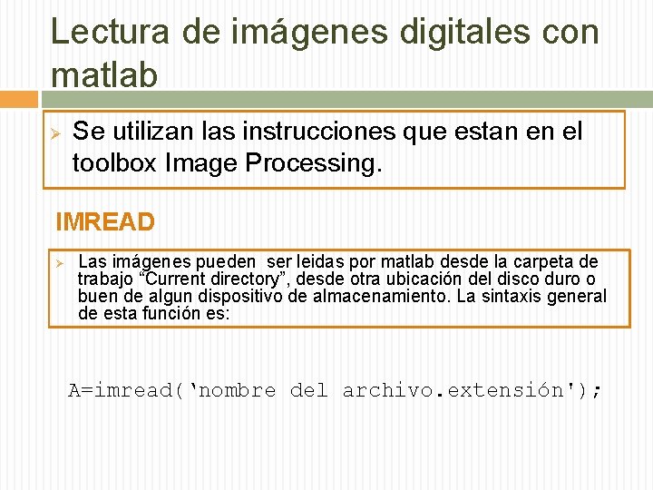 Lectura de imágenes digitales con matlab Ø Se utilizan las instrucciones que estan en