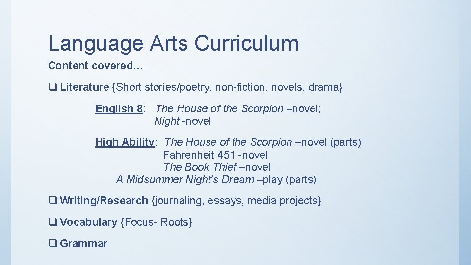 Language Arts Curriculum Content covered… q Literature {Short stories/poetry, non-fiction, novels, drama} English 8: