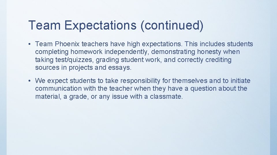 Team Expectations (continued) • Team Phoenix teachers have high expectations. This includes students completing