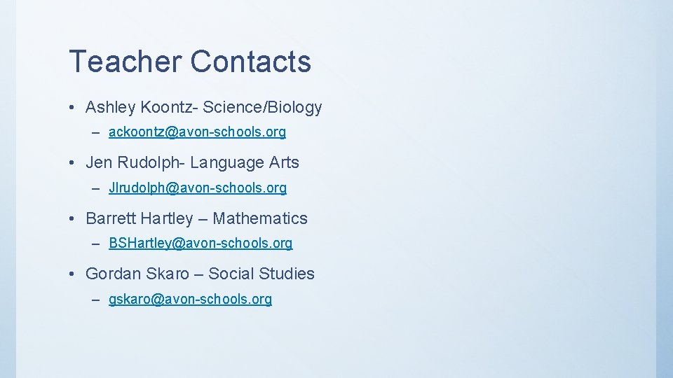 Teacher Contacts • Ashley Koontz- Science/Biology – ackoontz@avon-schools. org • Jen Rudolph- Language Arts