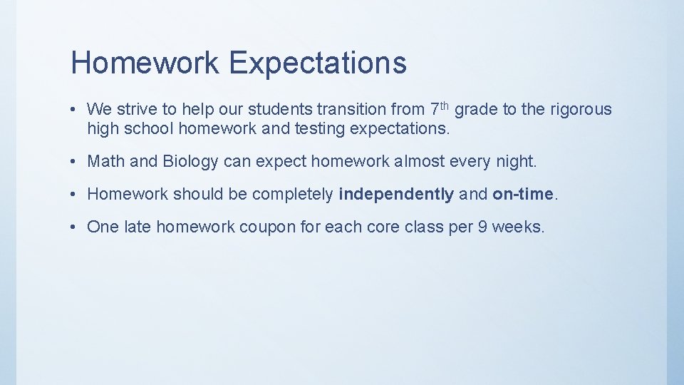 Homework Expectations • We strive to help our students transition from 7 th grade