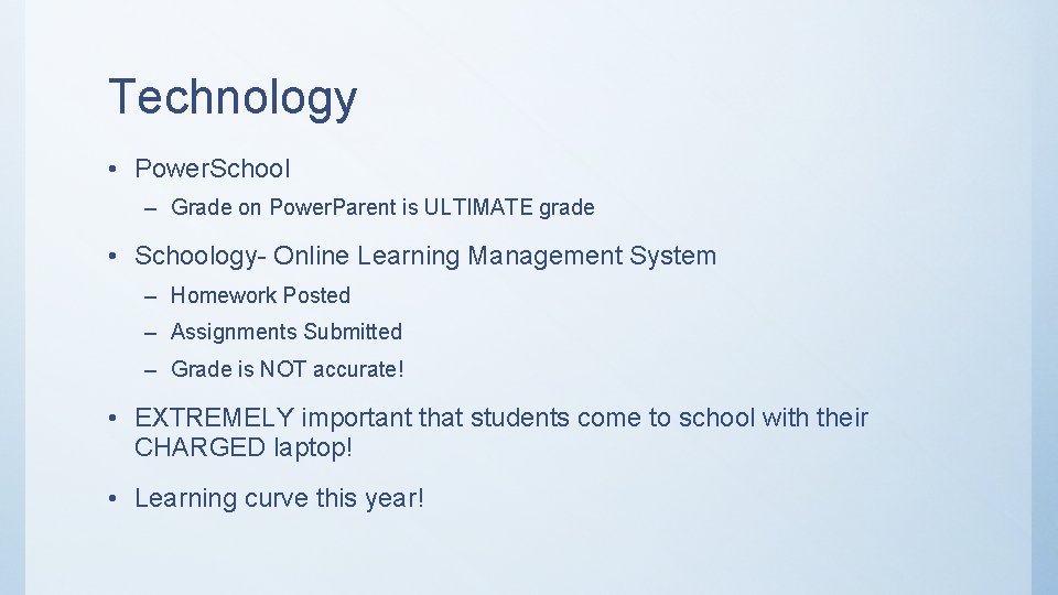 Technology • Power. School – Grade on Power. Parent is ULTIMATE grade • Schoology-