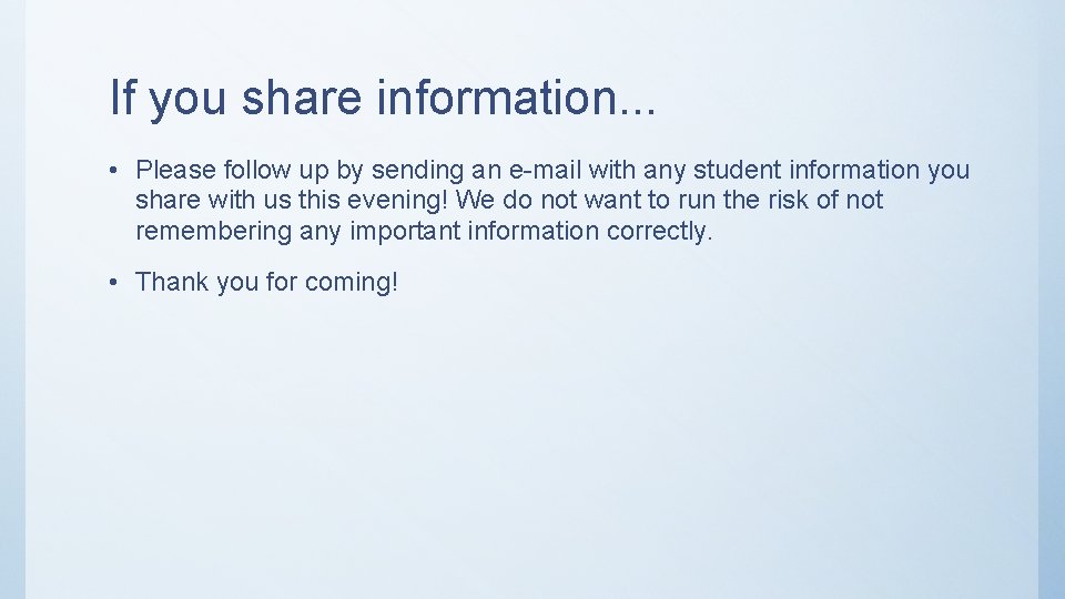 If you share information. . . • Please follow up by sending an e-mail