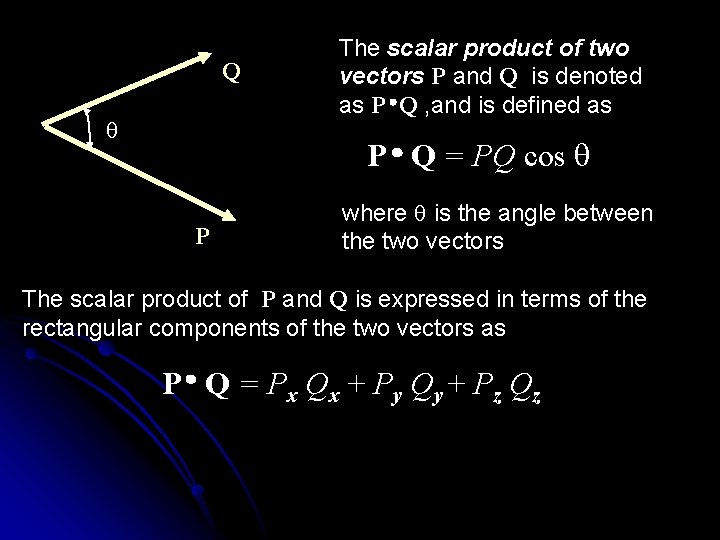 Q q The scalar product of two vectors P and Q is denoted as