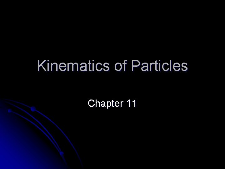 Kinematics of Particles Chapter 11 
