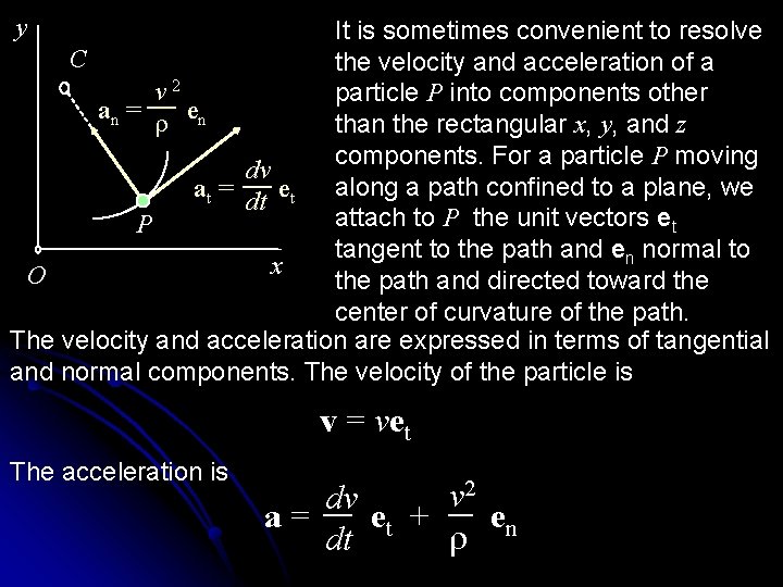 y It is sometimes convenient to resolve C the velocity and acceleration of a