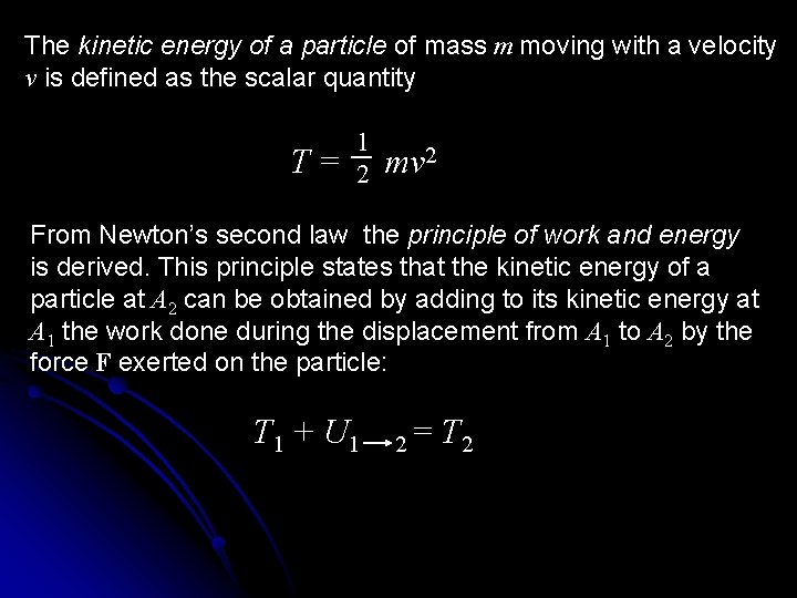 The kinetic energy of a particle of mass m moving with a velocity v