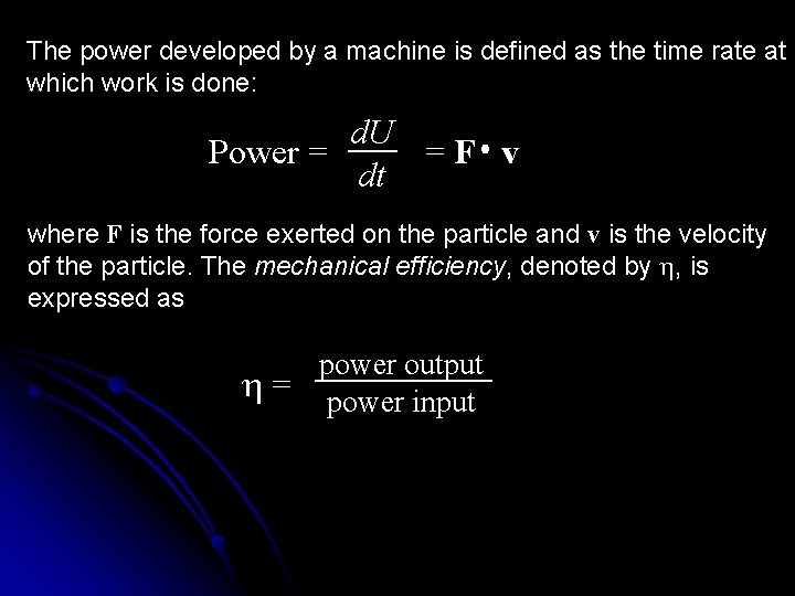 The power developed by a machine is defined as the time rate at which