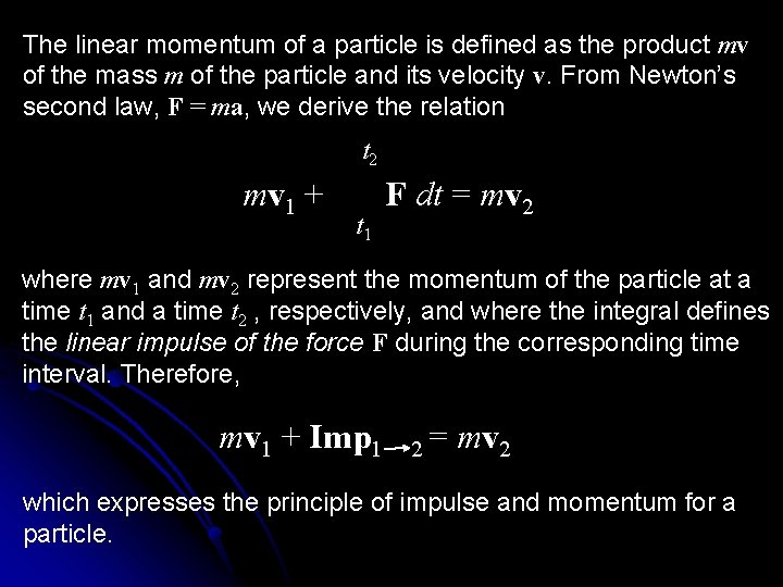 The linear momentum of a particle is defined as the product mv of the