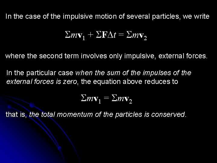 In the case of the impulsive motion of several particles, we write Smv 1