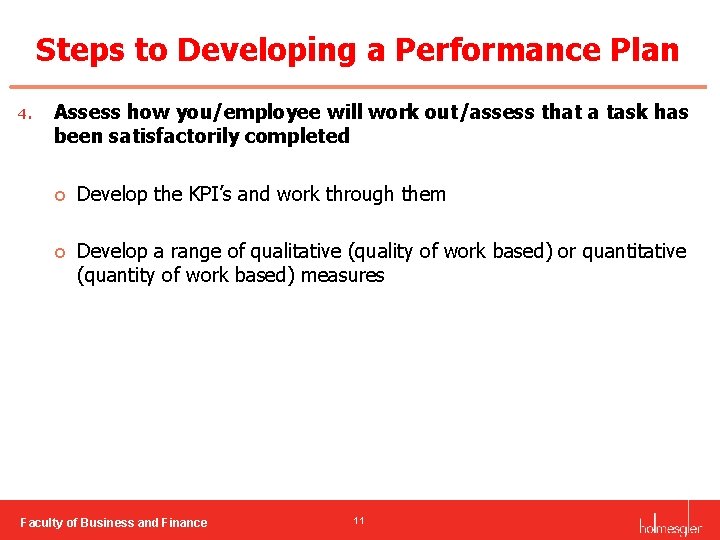 Steps to Developing a Performance Plan 4. Assess how you/employee will work out/assess that