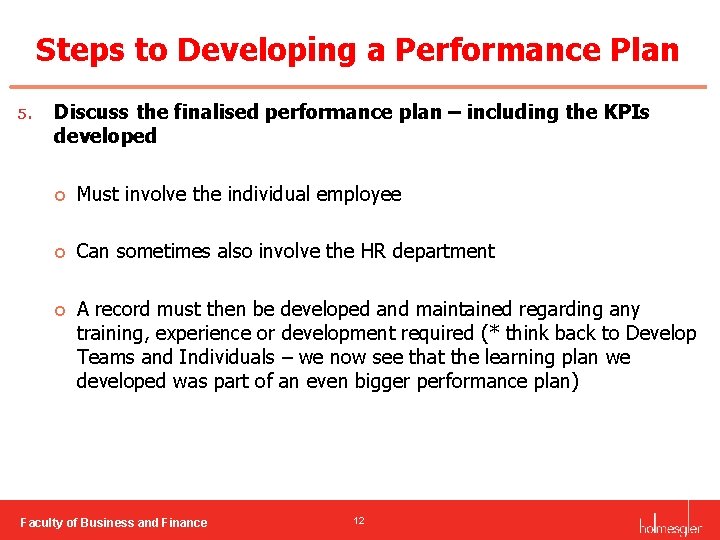 Steps to Developing a Performance Plan 5. Discuss the finalised performance plan – including