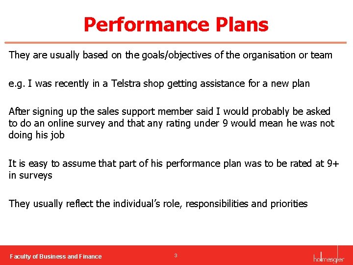 Performance Plans They are usually based on the goals/objectives of the organisation or team