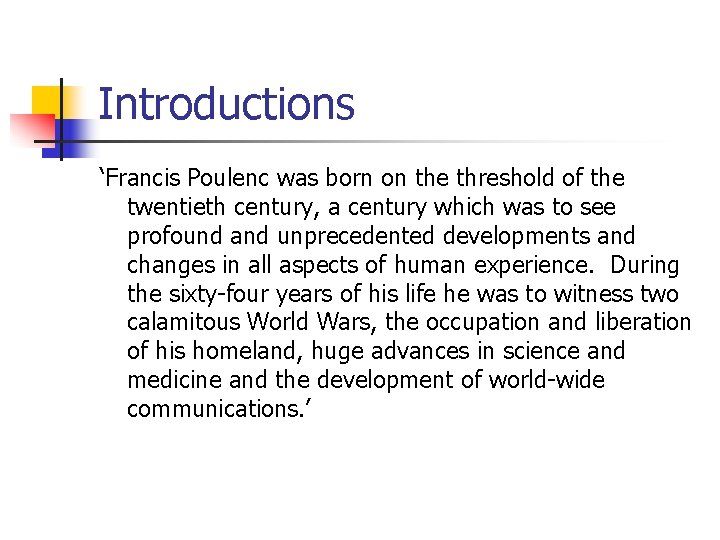 Introductions ‘Francis Poulenc was born on the threshold of the twentieth century, a century