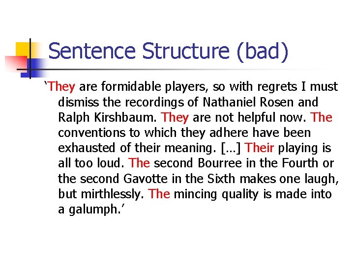 Sentence Structure (bad) ‘They are formidable players, so with regrets I must dismiss the