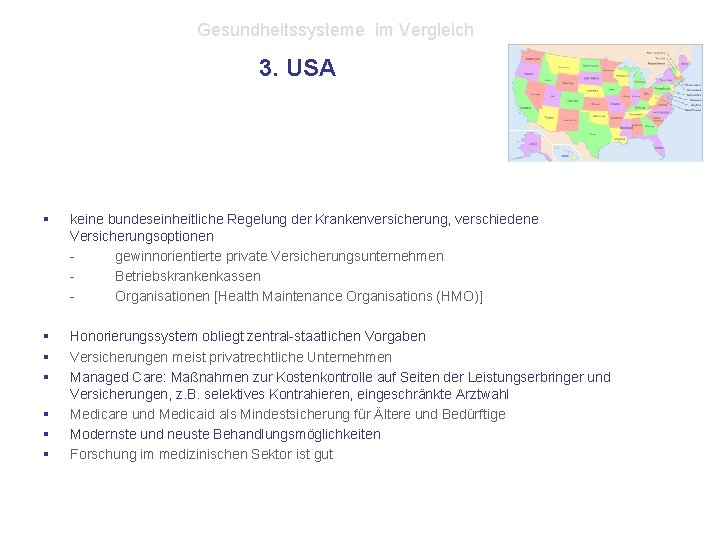 Gesundheitssysteme im Vergleich 3. USA § keine bundeseinheitliche Regelung der Krankenversicherung, verschiedene Versicherungsoptionen gewinnorientierte