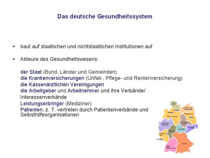 Das deutsche Gesundheitssystem § baut auf staatlichen und nichtstaatlichen Institutionen auf § Akteure des