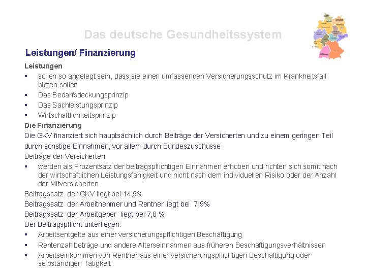 Das deutsche Gesundheitssystem Leistungen/ Finanzierung Leistungen § sollen so angelegt sein, dass sie einen