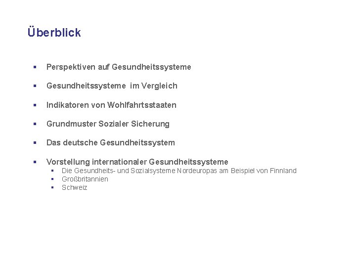 Überblick § Perspektiven auf Gesundheitssysteme § Gesundheitssysteme im Vergleich § Indikatoren von Wohlfahrtsstaaten §