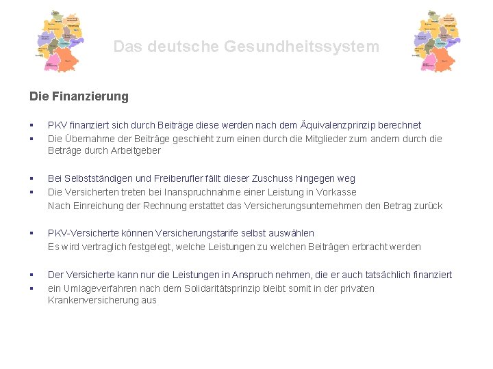 Das deutsche Gesundheitssystem Die Finanzierung § § PKV finanziert sich durch Beiträge diese werden