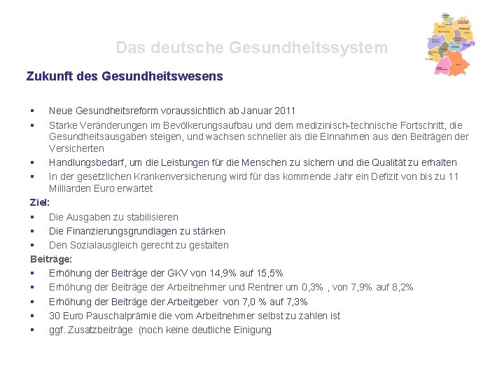 Das deutsche Gesundheitssystem Zukunft des Gesundheitswesens § § Neue Gesundheitsreform voraussichtlich ab Januar 2011