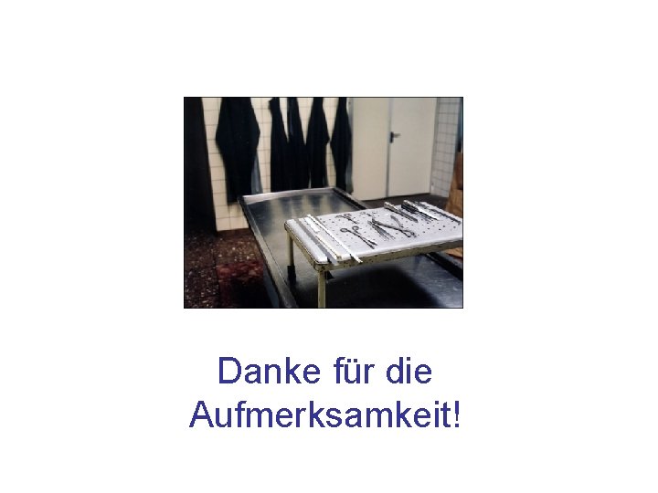 Danke für die Aufmerksamkeit! 