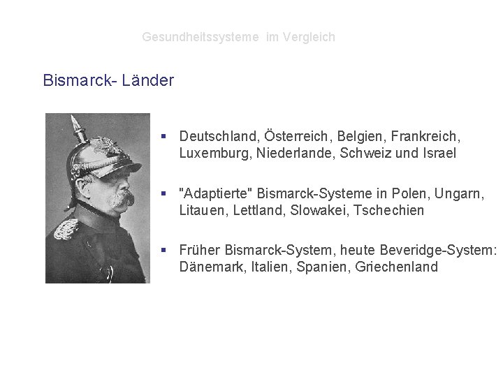 Gesundheitssysteme im Vergleich Bismarck- Länder § Deutschland, Österreich, Belgien, Frankreich, Luxemburg, Niederlande, Schweiz und