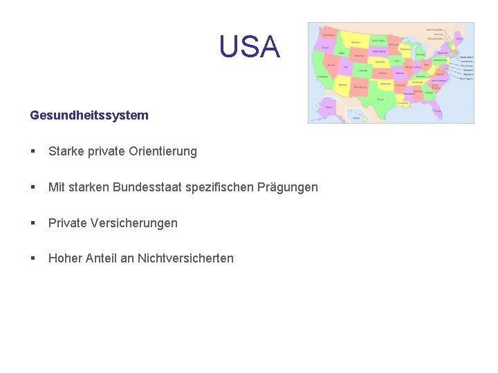 USA Gesundheitssystem § Starke private Orientierung § Mit starken Bundesstaat spezifischen Prägungen § Private