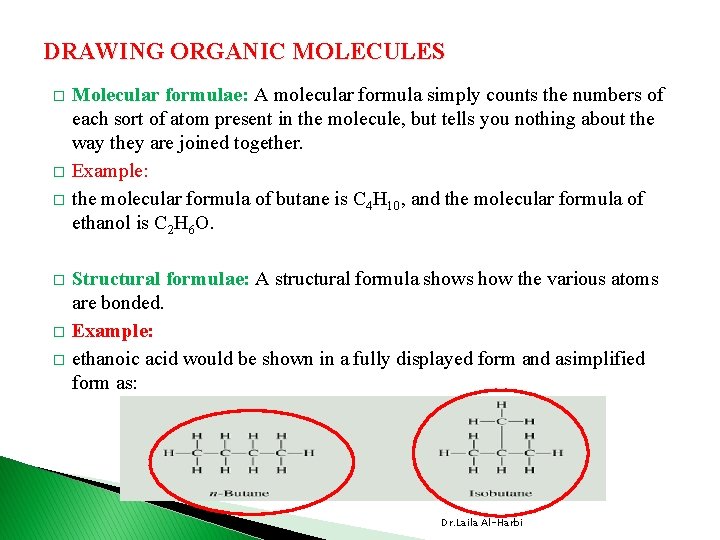 DRAWING ORGANIC MOLECULES � � � Molecular formulae: A molecular formula simply counts the