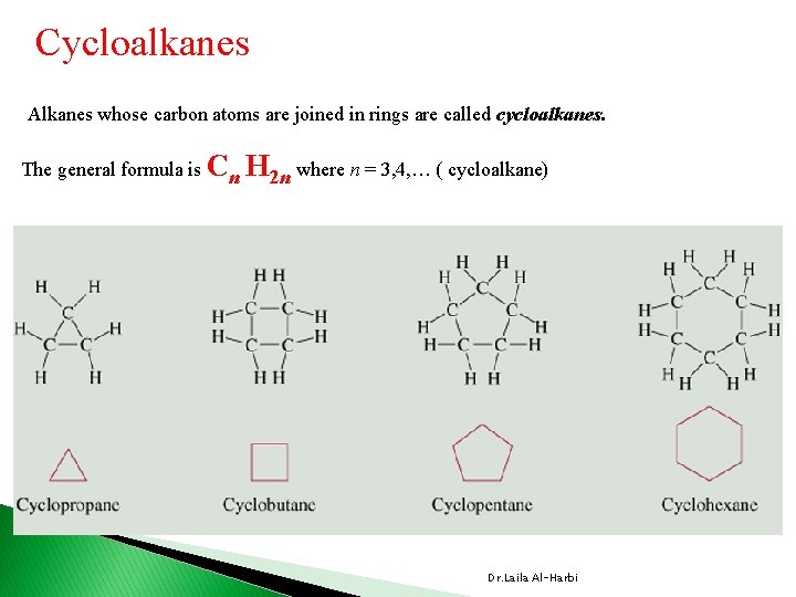 Cycloalkanes Alkanes whose carbon atoms are joined in rings are called cycloalkanes. The general