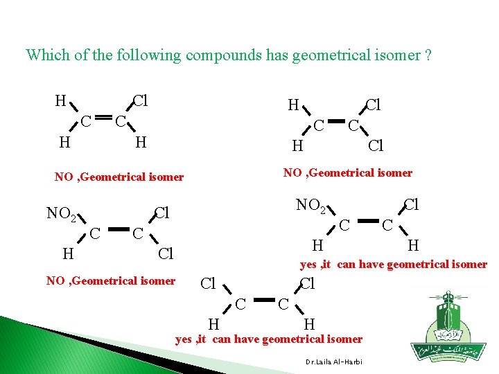 Which of the following compounds has geometrical isomer ? H Cl C H H