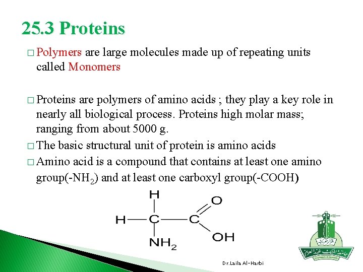 25. 3 Proteins � Polymers are large molecules made up of repeating units called