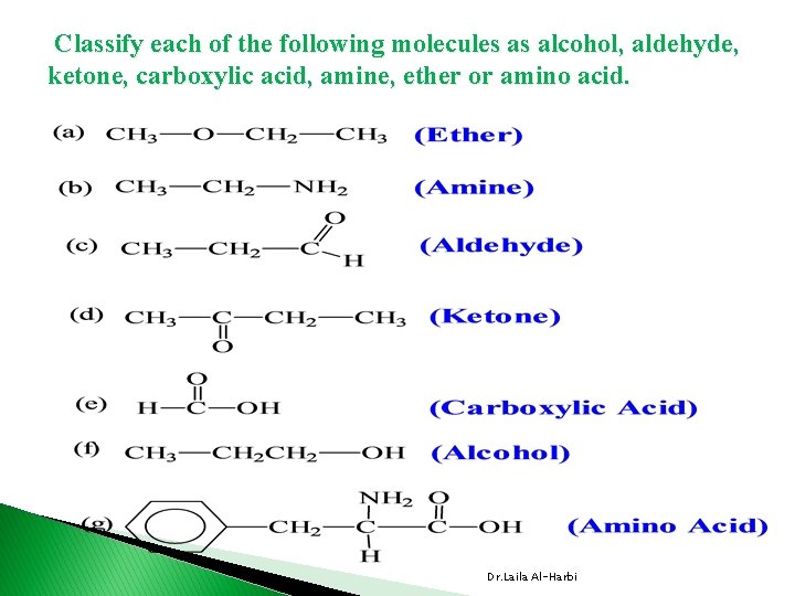 Classify each of the following molecules as alcohol, aldehyde, ketone, carboxylic acid, amine, ether