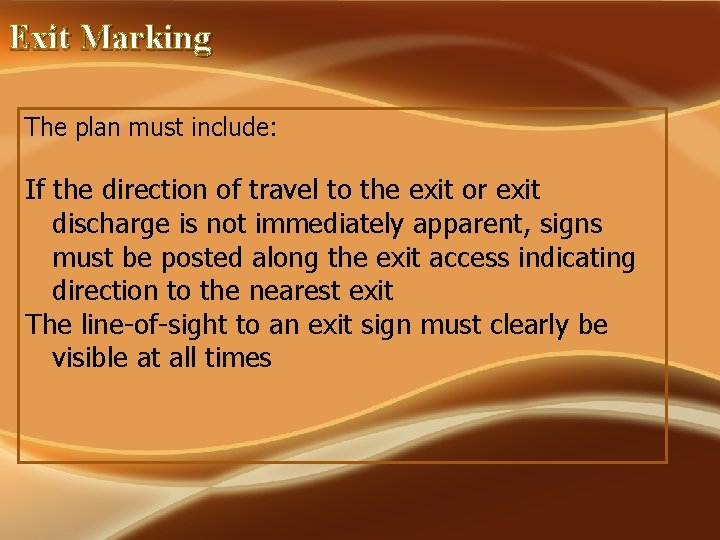 Exit Marking The plan must include: If the direction of travel to the exit