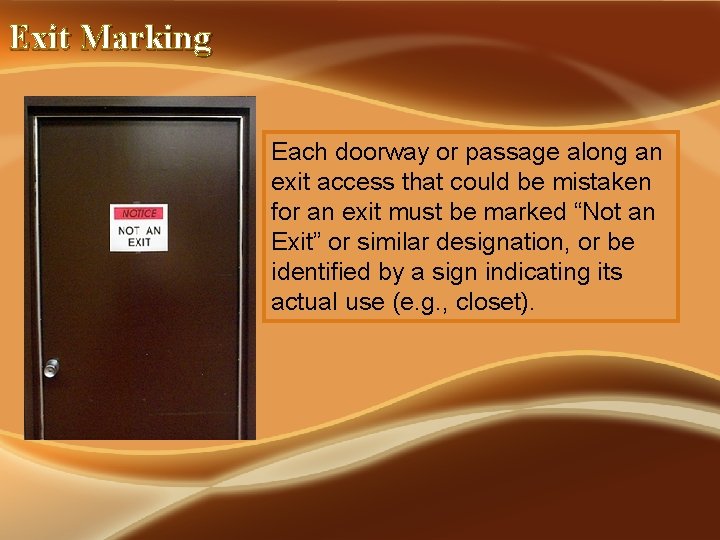 Exit Marking Each doorway or passage along an exit access that could be mistaken