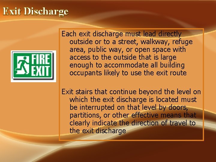 Exit Discharge Each exit discharge must lead directly outside or to a street, walkway,