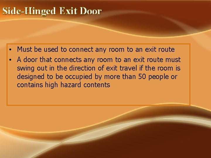 Side-Hinged Exit Door • Must be used to connect any room to an exit