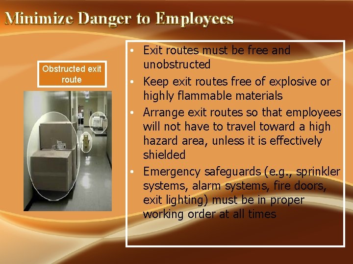 Minimize Danger to Employees Obstructed exit route • Exit routes must be free and