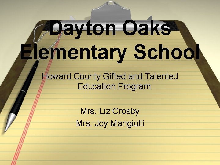 Dayton Oaks Elementary School Howard County Gifted and Talented Education Program Mrs. Liz Crosby