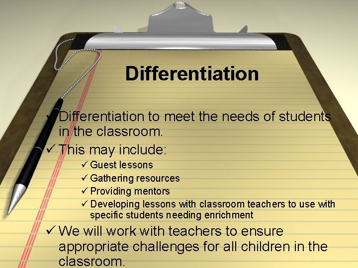 Differentiation ü Differentiation to meet the needs of students in the classroom. ü This