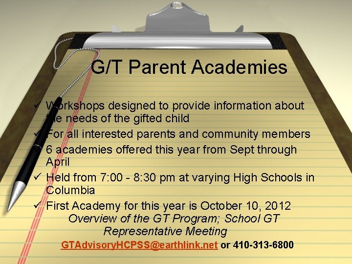 G/T Parent Academies ü Workshops designed to provide information about the needs of the