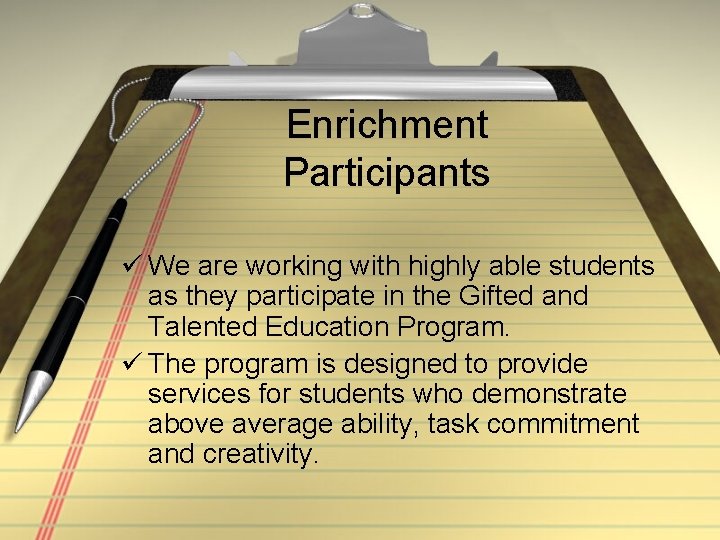 Enrichment Participants ü We are working with highly able students as they participate in