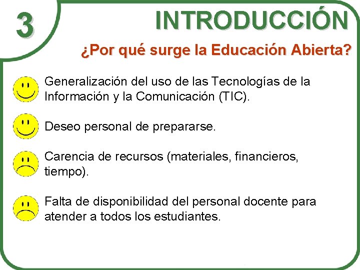 3 INTRODUCCIÓN ¿Por qué surge la Educación Abierta? ● Generalización del uso de las