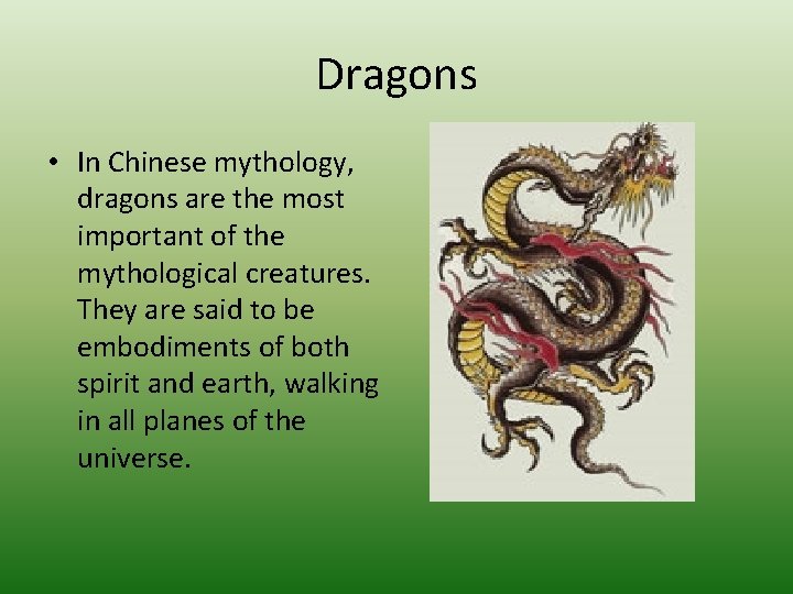Dragons • In Chinese mythology, dragons are the most important of the mythological creatures.