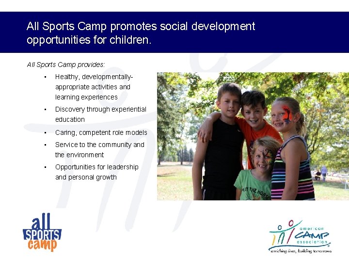 All Sports Camp promotes social development opportunities for children. All Sports Camp provides: •