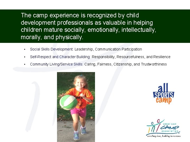 The camp experience is recognized by child development professionals as valuable in helping children