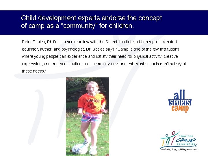 Child development experts endorse the concept of camp as a “community” for children. Peter