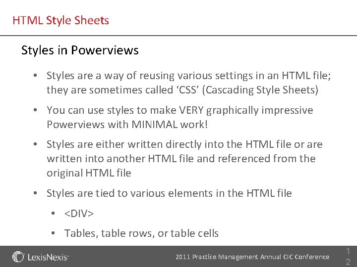 HTML Style Sheets Styles in Powerviews • Styles are a way of reusing various