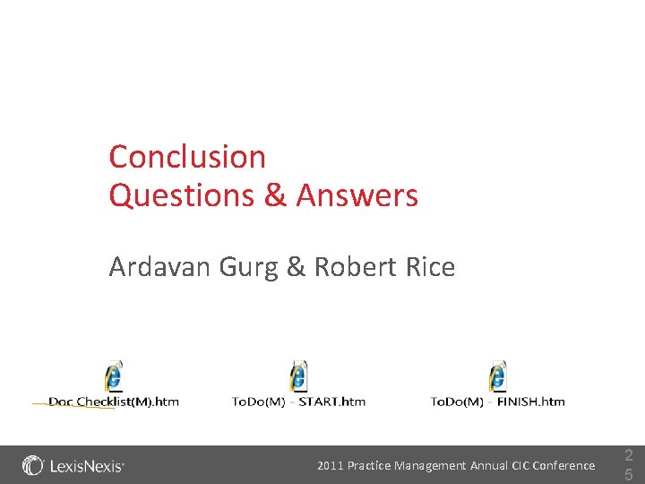 Conclusion Questions & Answers Ardavan Gurg & Robert Rice 2011 Practice Management Annual CIC