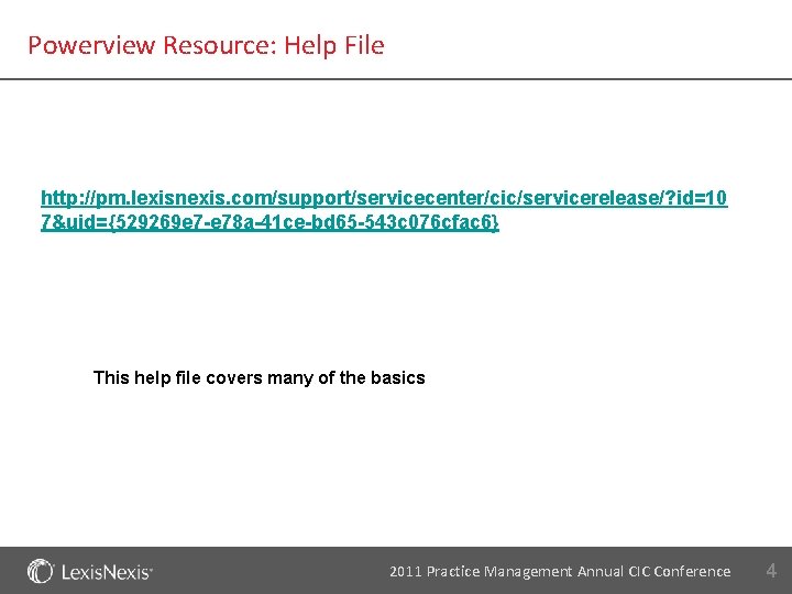 Powerview Resource: Help File http: //pm. lexisnexis. com/support/servicecenter/cic/servicerelease/? id=10 7&uid={529269 e 7 -e 78